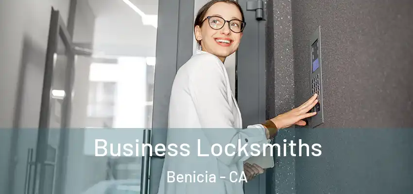 Business Locksmiths Benicia - CA
