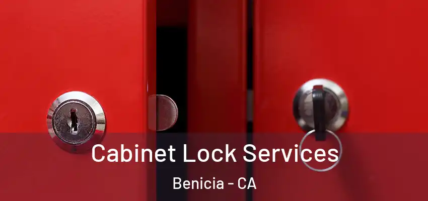 Cabinet Lock Services Benicia - CA