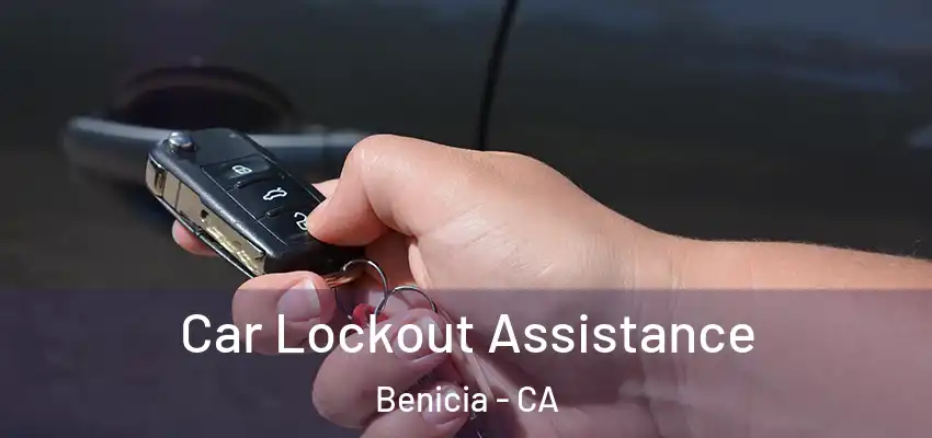 Car Lockout Assistance Benicia - CA