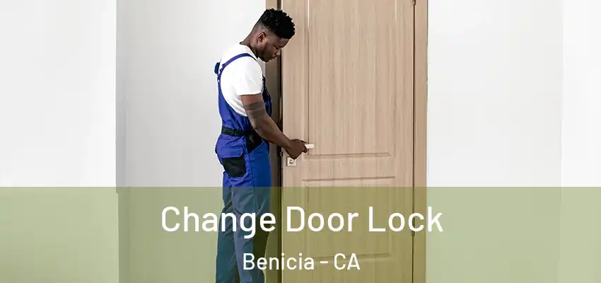  Change Door Lock Benicia - CA