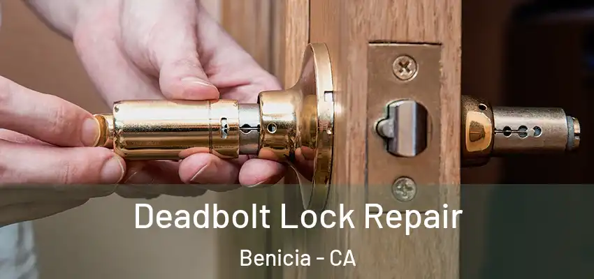 Deadbolt Lock Repair Benicia - CA