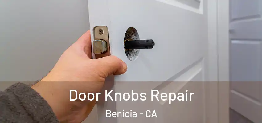 Door Knobs Repair Benicia - CA