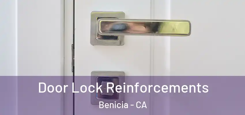 Door Lock Reinforcements Benicia - CA
