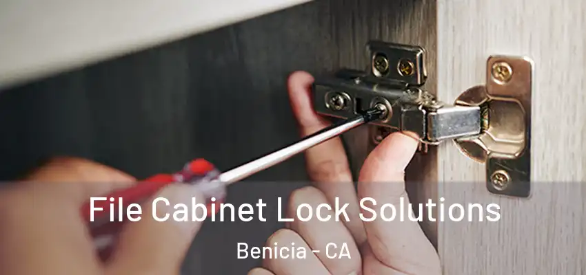 File Cabinet Lock Solutions Benicia - CA