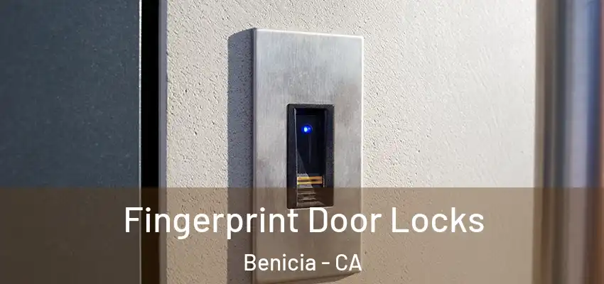  Fingerprint Door Locks Benicia - CA