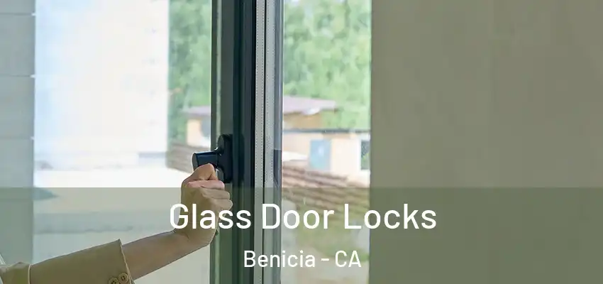 Glass Door Locks Benicia - CA