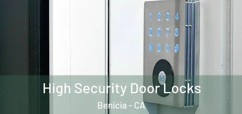  High Security Door Locks Benicia - CA