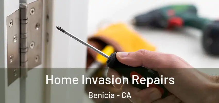  Home Invasion Repairs Benicia - CA