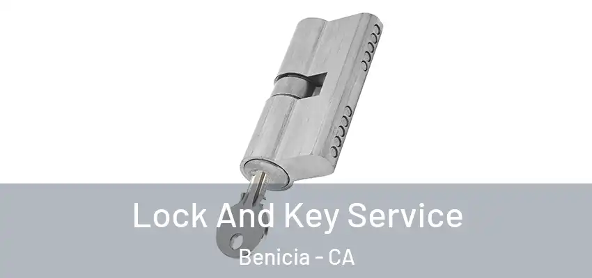 Lock And Key Service Benicia - CA