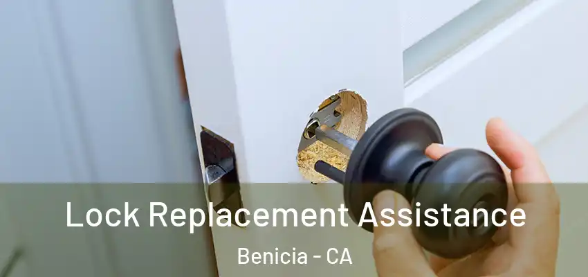 Lock Replacement Assistance Benicia - CA