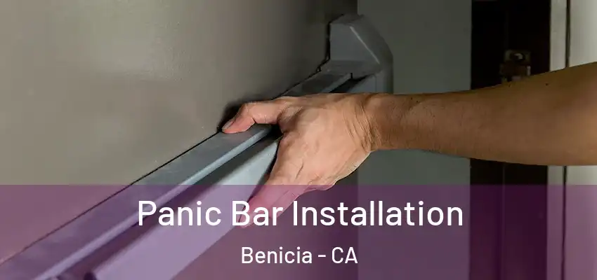  Panic Bar Installation Benicia - CA