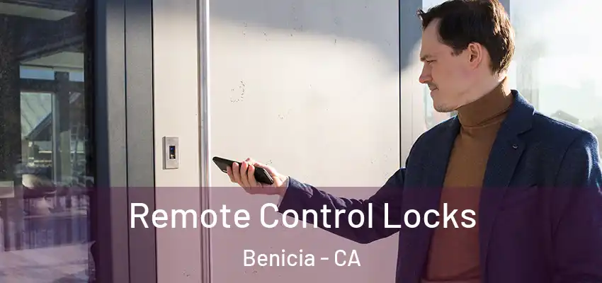 Remote Control Locks Benicia - CA