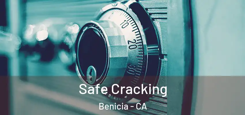Safe Cracking Benicia - CA