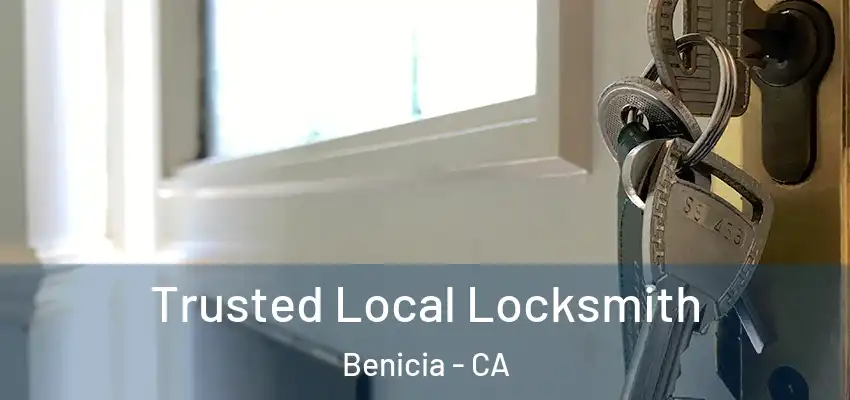  Trusted Local Locksmith Benicia - CA