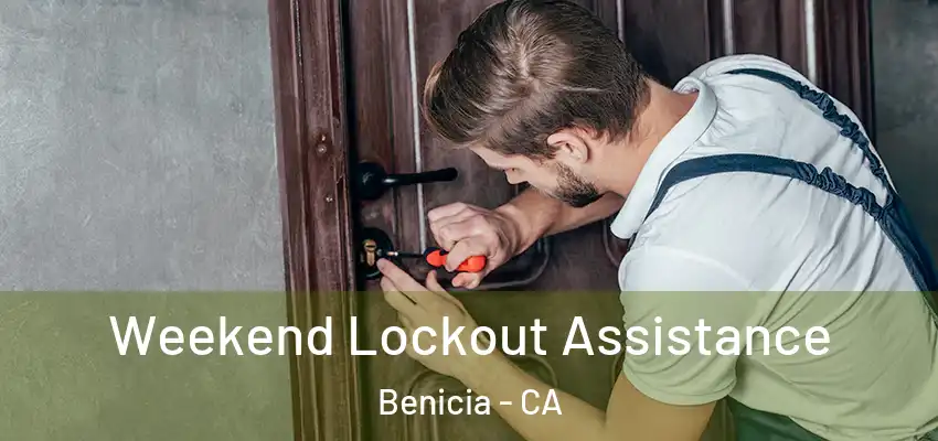 Weekend Lockout Assistance Benicia - CA